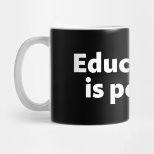 Education is power - white text Mug